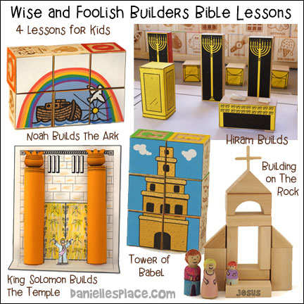Wise and Foolish Builders Bible Lesson Series - Building on the Rock, Noah, Tower of Babel, Hiram and King Solomon Builds the Temple from www.daniellesplace.com