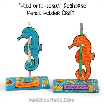 "Hold onto Jesus" Seahorse Pencil Holder Craft